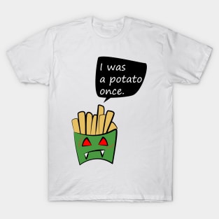 I was a potato one | sad zombie fries T-Shirt